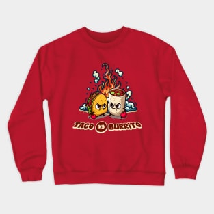 Taco vs Burrito - The Ultimate Showdown Crewneck Sweatshirt